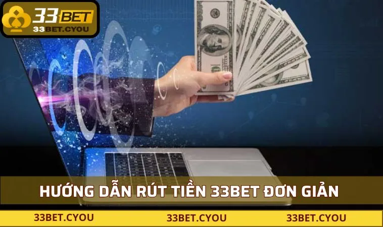 huong dan rut tien don gian va nhanh chong tai 33bet Hướng dẫn rút tiền đơn giản và nhanh chóng tại 33BET