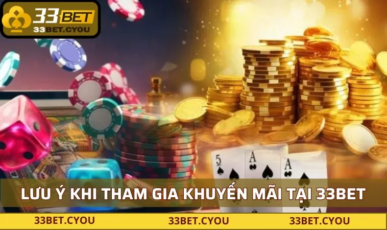 luu y quan trong khi tham gia khuyen mai tai 33bet Lưu ý quan trọng khi tham gia khuyến mãi tại 33BET