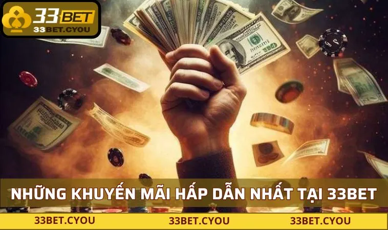 nhung khuyen mai hap dan nhat tai 33bet Những khuyến mãi hấp dẫn nhất tại 33BET